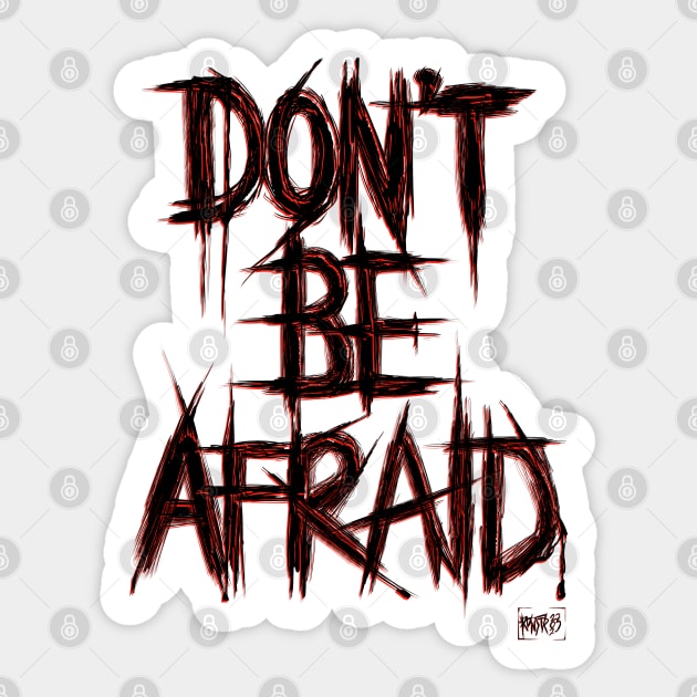 Don't Be Afraid Sticker by RizanDoonster